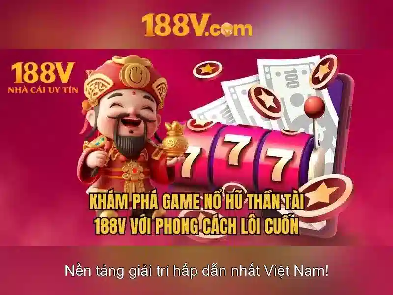 Tính chất và ưu điểm của 188V Tính chất và ưu điểm của 188V